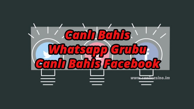 Canlı Bahis Whatsapp Grubu ve Canlı Bahis Facebook